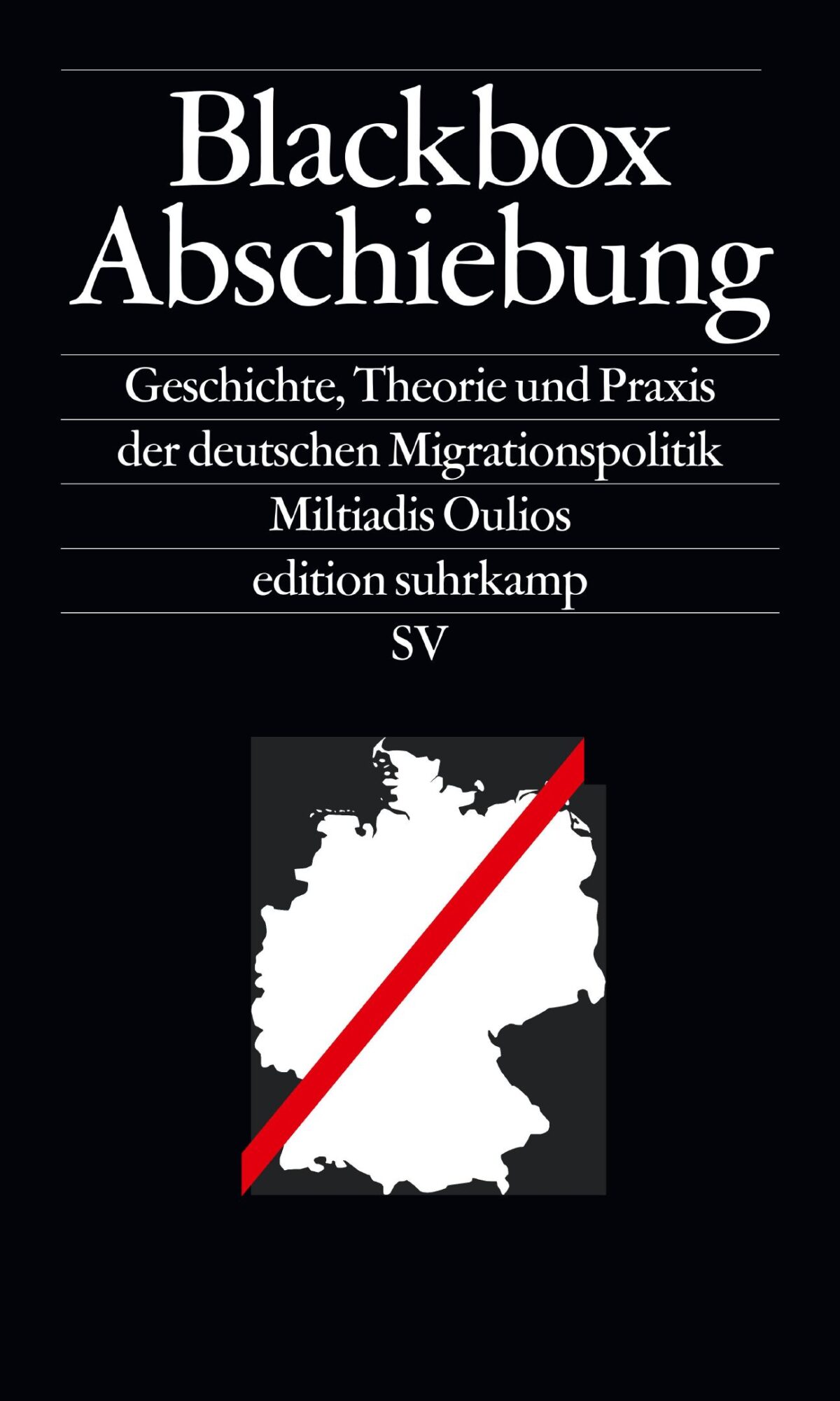 Miltiadis Oulios Blackbox Abschiebung Geschichte, Theorie und Praxis der deutschen Migrationspolitik