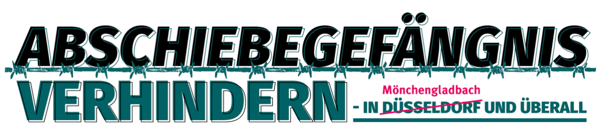 Abschiebegefängnis verhindern – in Düsseldorf und überall